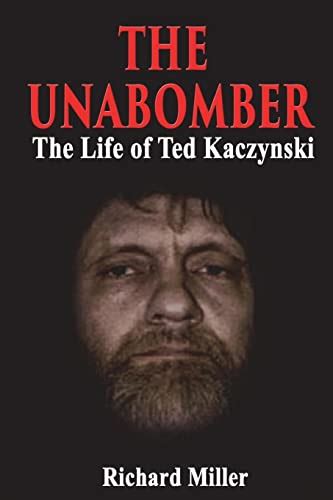 the unabomb richard miller 2018|The Unabomber: The Life of Ted Kaczynski by Richard Miller.